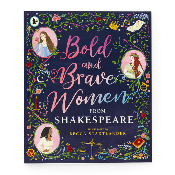 Bold & Brave Women from Shakespeare illustrated by Becca Stadtlander