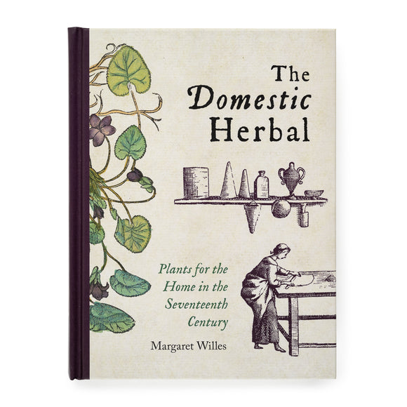 The Domestic Herbal: Plants for the Home in the Seventeenth Century
