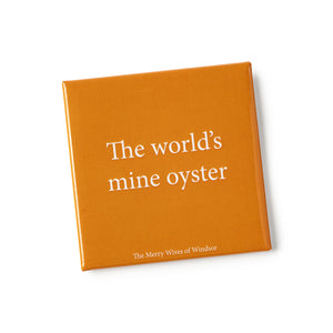 Shakespeare's Words Magnet The world's mine oyster