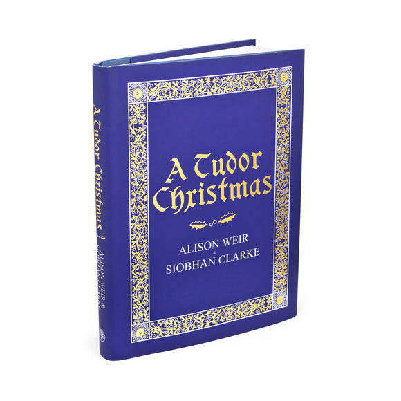 A Tudor Christmas by Alison Weir and Siobhan Clarke
