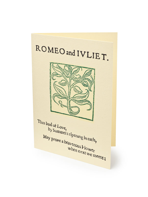 Louisa Hare First Folio Greetings Card featuring the quote ‘This bud of love, by summer's ripening breath, from Romeo and Juliet
