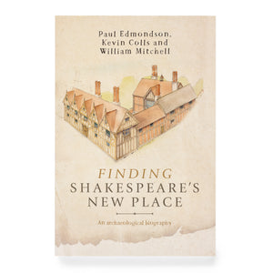 Finding Shakespeare's New Place by Paul Edmondson, Kevin Colls & William Mitchell